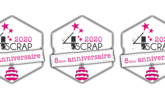 8 ans de Bonheur… Joyeux Anniversaire 4enscrap !